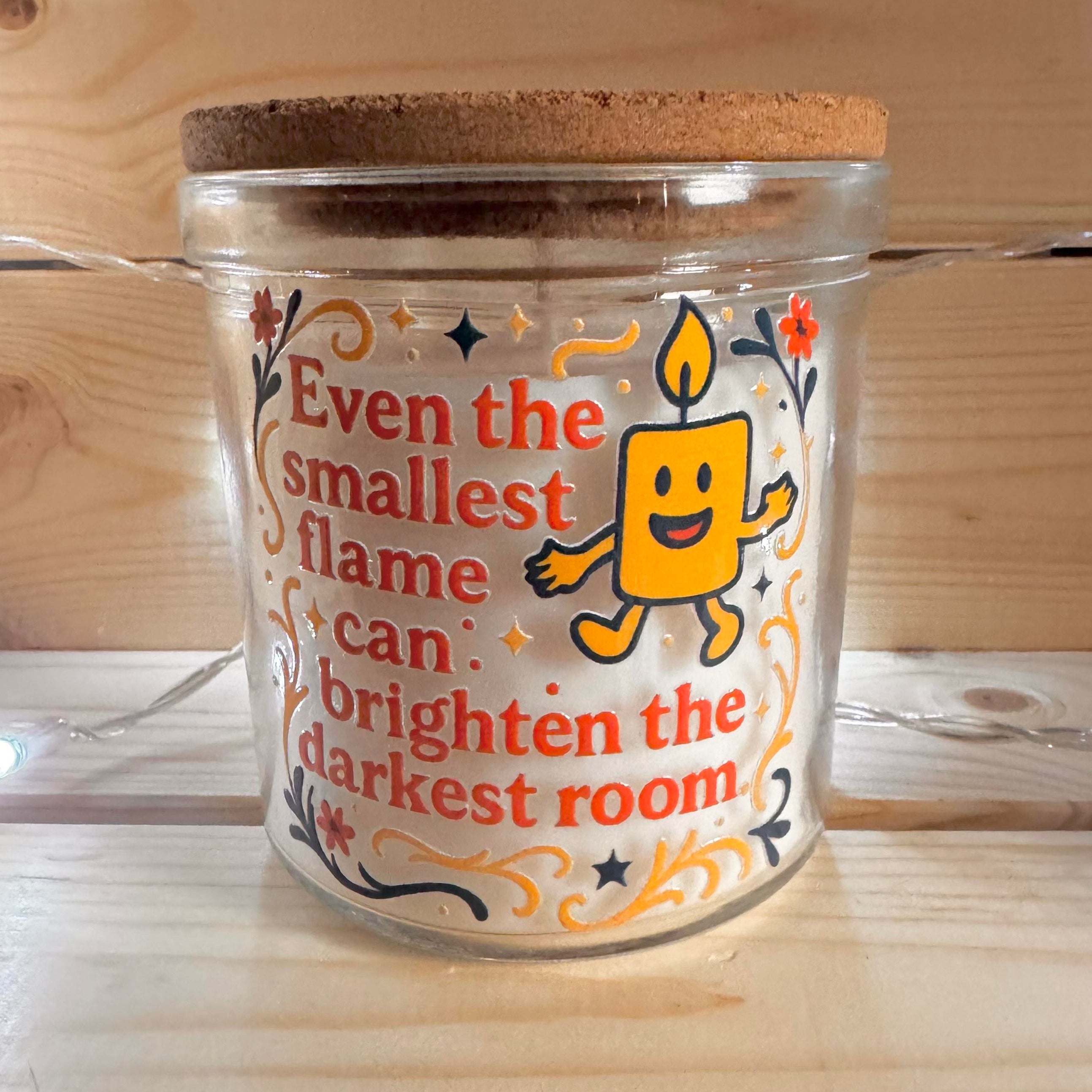 Even The Smallest Flame Can Brighten The Darkest Room Candle